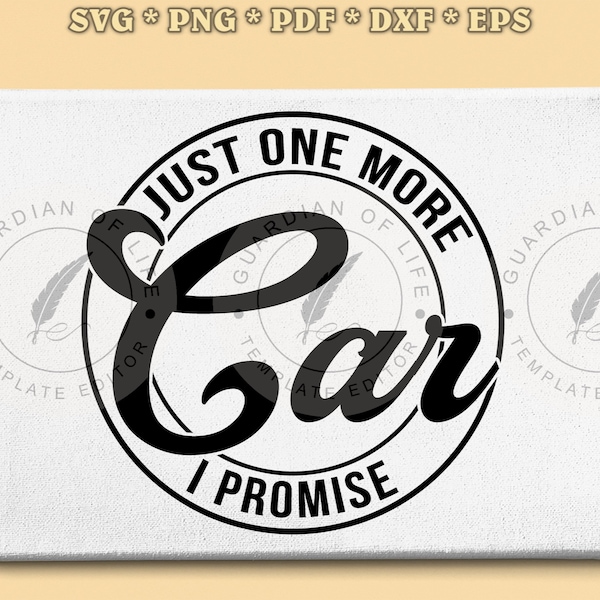 Just One More Car I Promise Car Lover Car Guy Automotive Classic Car Garage Mechanic Svg Png Pdf Eps Dxf, Cutting Art, Printable Art