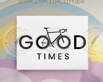 Cycologist Good Times Cyclist Cycling Bicycle Sport Svg Png Pdf Eps Dxf, Cutting Art, Printable Art