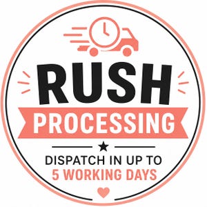 May include: A circular graphic with a coral border featuring a stylised truck icon with a clock face. The text reads RUSH PROCESSING in bold black letters, followed by DISPATCH IN UP TO 5 WORKING DAYS in black, with a small black star and heart.