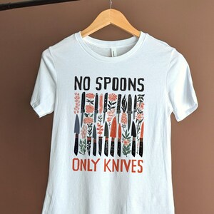 Spoonie Shirt Women Eds Gifts Chronic Pain Illness No Spoons Left Only Knives Ehlers Danlos Syndrome ADHD Shirt Invisible Neurodiverse Made