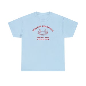 Axolotl shirt Axolotl tshirt Gen Z shirt Axolotl meme Dank meme Axolotl party I axolotl questions AXOLOTL GIFT Out of Pocket humor image 7