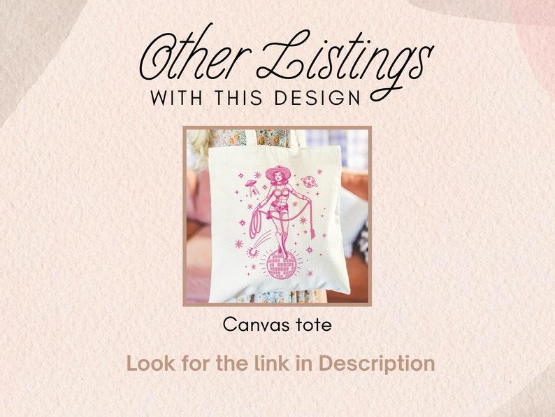 May include: A white canvas tote bag with a pink illustration of a cowgirl balancing on a disco ball, holding a lasso. The tote bag has the text "Canvas tote" and "Look for the link in Description". The background has the text "Other Listings with this Design".