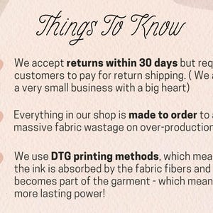 May include: A light pink background with the text "Things To Know" in elegant script. The text explains the shop's return policy, made-to-order production, and DTG printing methods for lasting quality.