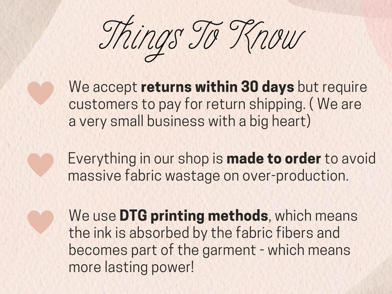 May include: A light pink background with the text "Things To Know" in elegant script. The text explains the shop's return policy, made-to-order production, and DTG printing methods for lasting quality.