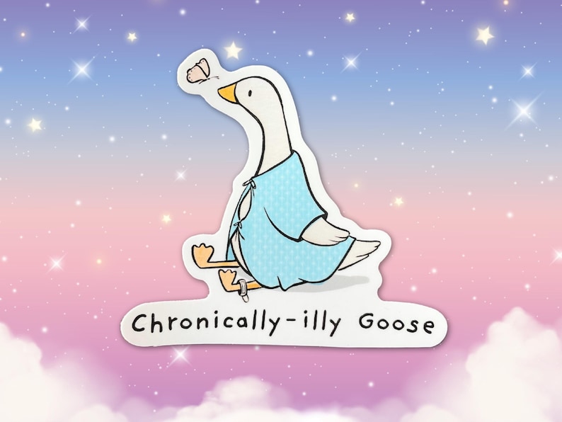 May include: A cartoon illustration of a goose wearing a blue and white patterned robe, sitting with its legs crossed. The goose is looking up at a butterfly. The text "Chronically-illy Goose" is below the goose.