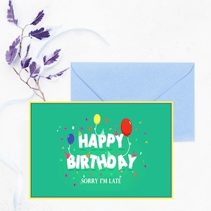 Late Birthday Card,Belated Birthday Card, DIY Printable Card, Digital Download Late Birthday Card, Late Birthday Balloons Card, Green Card