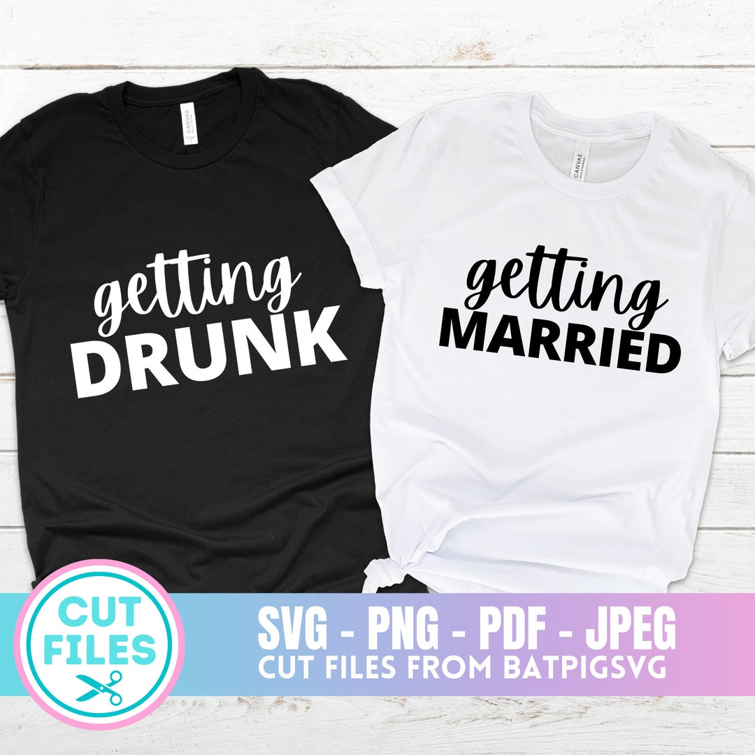 Bachelorette Party SVG Getting Married SVG Getting Drunk - Etsy