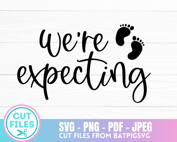 We're Expecting, Pregnancy Announcement, Pregnant, New Baby, New Parents,  Baby, Digital Download, Instant Download, Cut File, Cricut, File