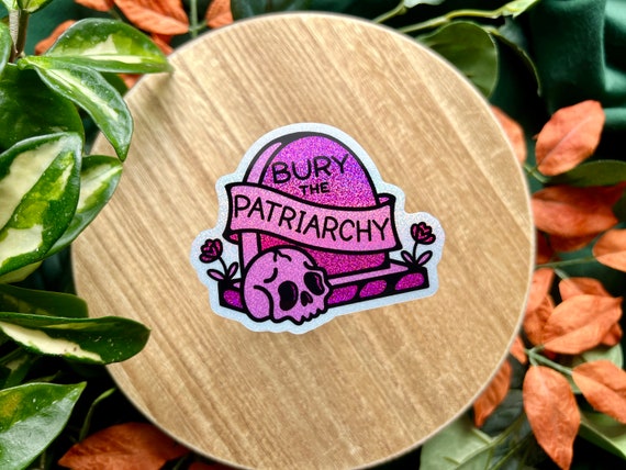 Bury the Patriarchy - 3" Glitter Holographic Vinyl Sticker