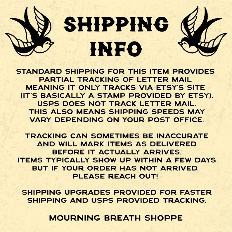 May include: A cream-colored informational graphic featuring two black swallow illustrations at the top corners. The text reads SHIPPING INFO, followed by details regarding letter mail tracking, USPS limitations, delivery expectations, and contact instructions.