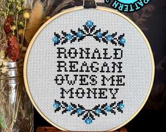 Ronald Reagan Owes Me Money Cross Stitch Pattern *DIGITAL DOWNLOAD* Beginner Friendly, Full Color and B&W Patterns