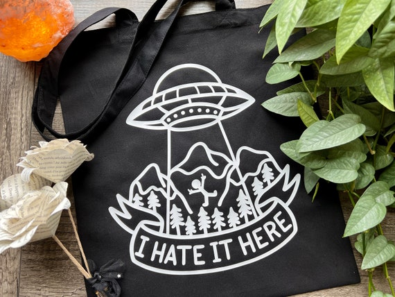 I Hate It Here, Black Cotton Tote Bag, UFO, Sarcastic Humor, Reusable Bag