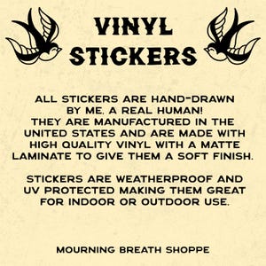 K&ouml;nnte beinhalten: Ein beigefarbenes Hinweisschild mit schwarzem Text, der VINYL STICKERS, ALL STICKERS ARE HAND-DRAWN BY ME, A REAL HUMAN! THEY ARE MANUFACTURED IN THE UNITED STATES AND ARE MADE WITH HIGH QUALITY VINYL WITH A MATTE LAMINATE lautet. MOURNING BREATH SHOPPE.