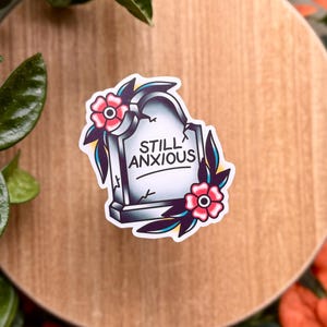 Still Anxious Gravestone - 3" Matte Waterproof Vinyl Sticker