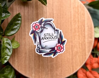 Still Anxious Gravestone - 3" Matte Waterproof Vinyl Sticker