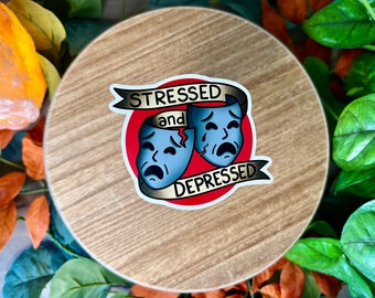 Stressed and Depressed Theater Masks Water Resistant Sticker, Sarcastic Humor, Dark Humor
