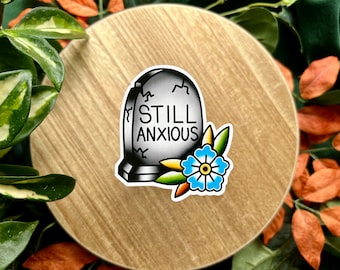 Still Anxious Gravestone, Matte Waterproof Vinyl Sticker, American Traditional Flash Tattoo Style, Sarcastic, Dark Humor