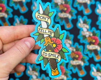 Don't Tell Me To Smile - 4" Matte Waterproof Vinyl Sticker