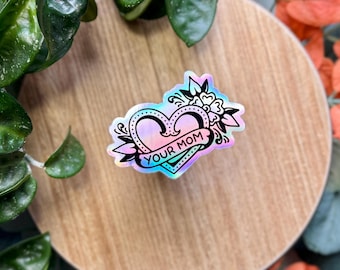 Your Mom Heart- 3" Holographic Waterproof Vinyl Sticker