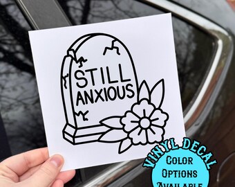 Still Anxious Gravestone Vinyl Decal, Large 5" Decal, Permanent Vinyl, Color Options, Waterproof and UV Resistant, Indoor and Outdoor Use