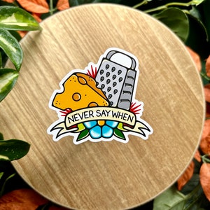 Never Say When Cheese Lover - Autocollant en vinyle imperméable mat de 3 po.