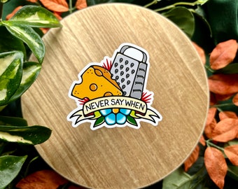 Never Say When Cheese Lover Waterproof Vinyl Sticker, American Traditional Flash Tattoo Style, Funny