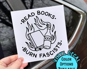 Read Books Burn Fascists Vinyl Decal, Large 5" Decal, Permanent Vinyl, Color Options, Waterproof and UV Resistant, Indoor and Outdoor Use