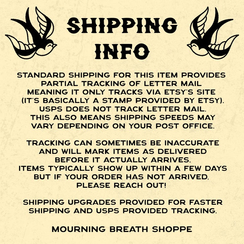 May include: A cream-colored informational graphic featuring two black swallow illustrations at the top corners. The text reads SHIPPING INFO, followed by details regarding letter mail tracking, USPS limitations, delivery expectations, and contact instructions.