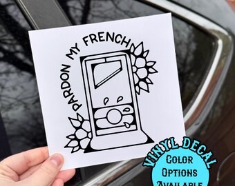 Pardon My French Vinyl Decal, Large 5" Decal, Permanent Vinyl, Color Options, Waterproof and UV Resistant, Indoor and Outdoor Use