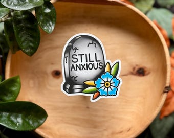 Still Anxious Gravestone, Matte Waterproof Vinyl Sticker, American Traditional Flash Tattoo Style, Sarcastic, Dark Humor