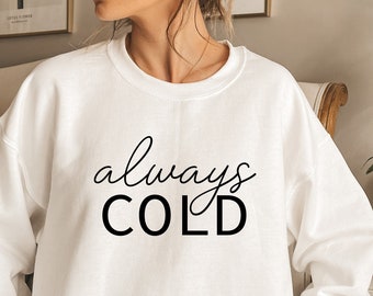 Always Cold Crewneck Sweatshirt