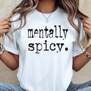 Mentally Spicy women shirt for Mental Health Shirts