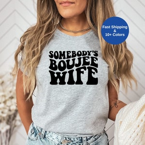 Somebody's Boujee Wife Shirt,Wifey Shirt Women, Fancy Wife Shirt, Funny Couple Costume, Funny Wife Print Shirt, Boujee Women  Shirt