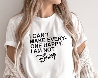 Funny Disney Unisex Shirt, "I Can't Make Everyone Happy"