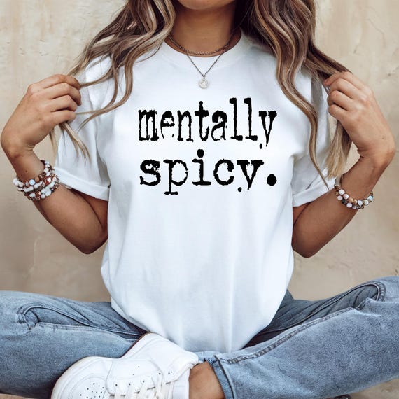 Mentally Spicy T-Shirt: Mental Health Awareness, Inspirational Tee