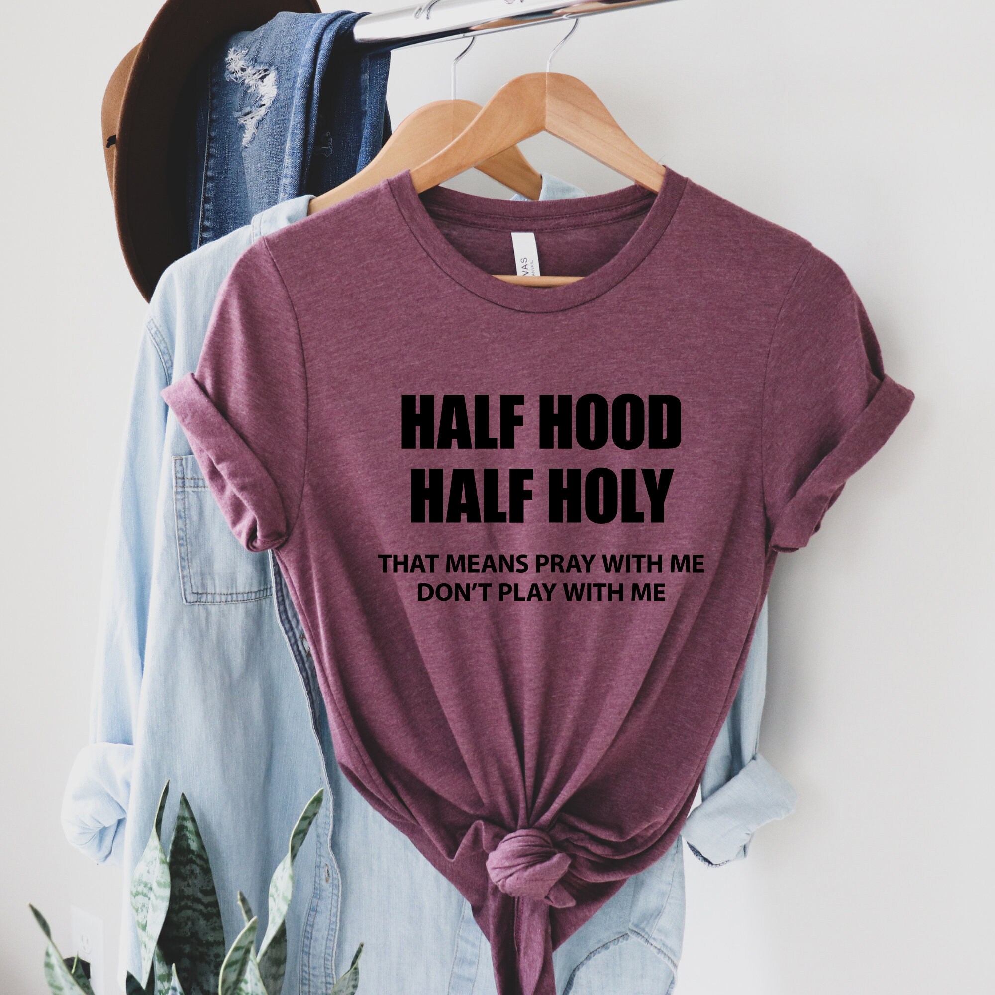 Half Hood Half Holy Holy Enough to Pray for You | Etsy