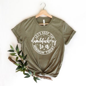 Funny Saying T-Shirt: Keep the Dumbfuckery to a Minimum Bild 3