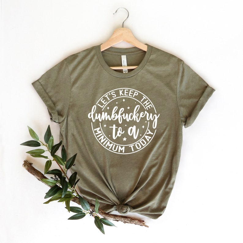 Funny Saying T-Shirt: Keep the Dumbfuckery to a Minimum Bild 3