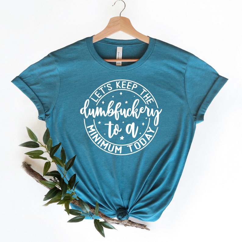 Funny Saying T-Shirt: Keep the Dumbfuckery to a Minimum Bild 1