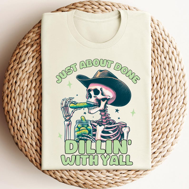 Funny Cowboy Skeleton Pickle Shirt, Just About Done Dillin With Yall, Western Cowgirl Graphic Tee, Country Humor Shirt, Trendy Yeehaw Tee