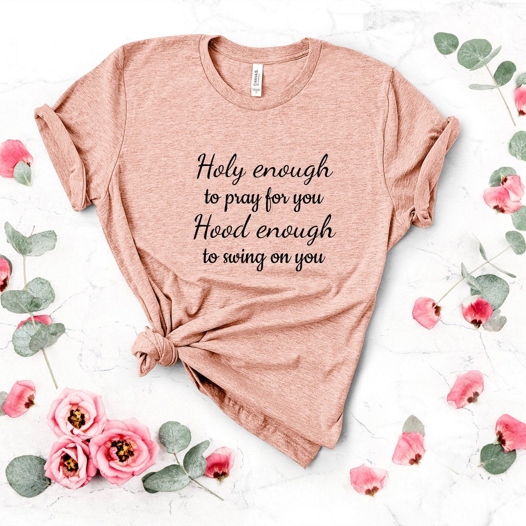 Half Hood Half Holy Holy Enough to Pray for You - Etsy