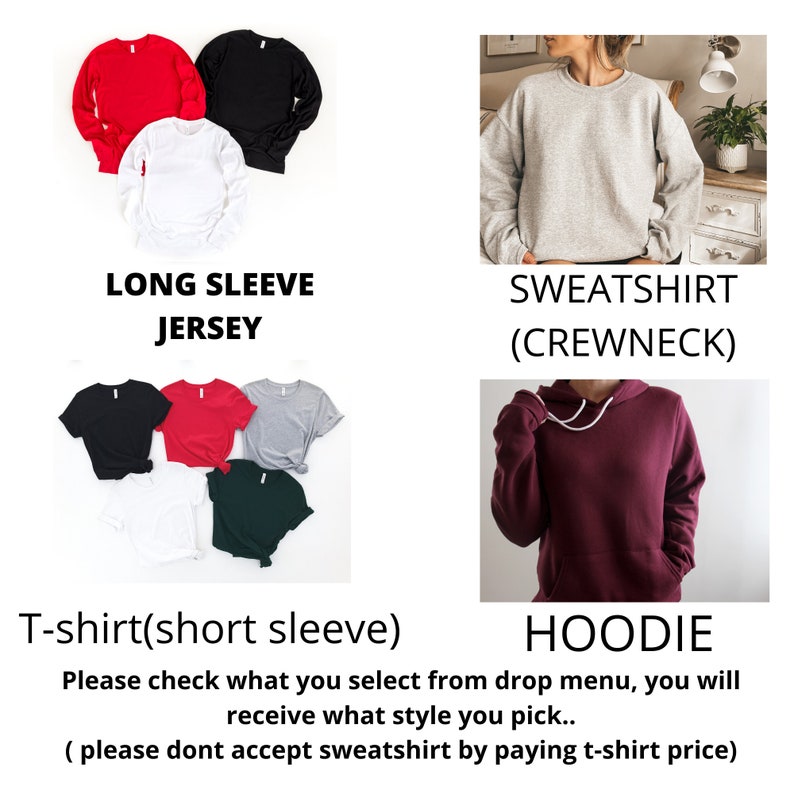 May include: A variety of t-shirts, sweatshirts, and hoodies in different colors and styles. The text on the image reads "Long Sleeve Jersey", "Sweatshirt (Crewneck)", "T-shirt (short sleeve)", "Hoodie", "Please check what you select from drop menu, you will receive what style you pick.. (please dont accept sweatshirt by paying t-shirt price)"