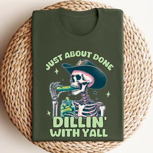 Funny Cowboy Skeleton Pickle Shirt, Just About Done Dillin With Yall, Western Cowgirl Graphic Tee, Country Humor Shirt, Trendy Yeehaw Tee