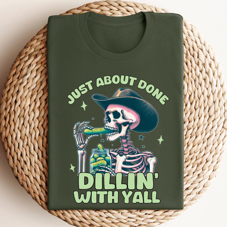 Funny Cowboy Skeleton Pickle Shirt, Just About Done Dillin With Yall, Western Cowgirl Graphic Tee, Country Humor Shirt, Trendy Yeehaw Tee