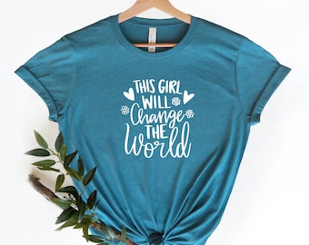 This Girl Will Change the World T-shirt: Boss Babe Gift