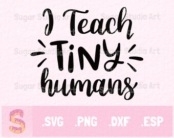 Download I Teach Tiny Humans Svg Etsy