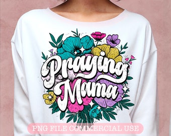 Praying Mama Png, Retro floral PNG, Mama Floral 70s Style, Christian PNG, Sublimation Design Mom Png, Faith, Mothers Day Png, Shirt for Mom