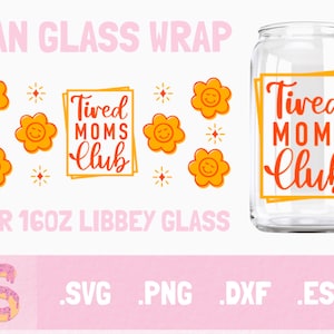 Fatigué mamans club svg, fichier svg fête des mères pour libbey 16oz canette de bière emballage de tasse en verre, fichiers Svg pour cricut, svg & dxf