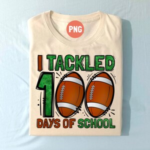 I tackled 100 days of school png, 100 days of school png, School png, Football png, sublimation designs downloads, png sublimation designs