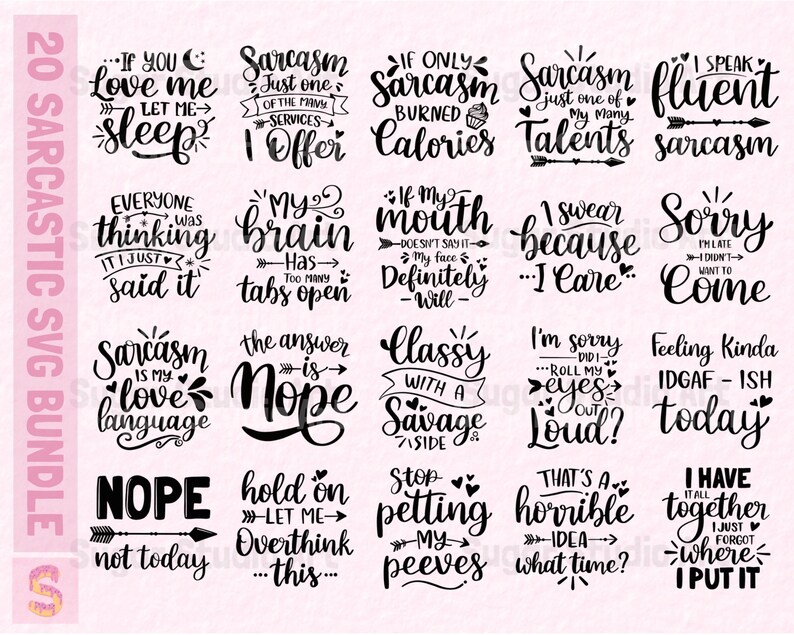 May include: A set of 20 black and white SVG cut files featuring sarcastic quotes and sayings. The quotes include "If you love me let me sleep", "Sarcasm is my love language", "The answer is nope", "I have it all together I just forgot where I put it", and more.